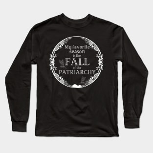 My Favorite Season Is Fall Of Patriarchy Feminist Long Sleeve T-Shirt